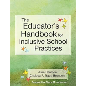 The Educator's Handbook for Inclusive School Practices - Chelsea P. Tracy-Bronson & Julie Causton